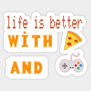 life is better with pizza and gaming Sticker